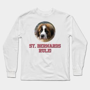 St. Bernards Rule! Long Sleeve T-Shirt